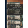 Sketch Of The Life Of Hon. Timothy Hinman: An Address Delivered Before The Orleans County Historical Society, Derby, Vt., Sept. 1, 1891 - Hardcover