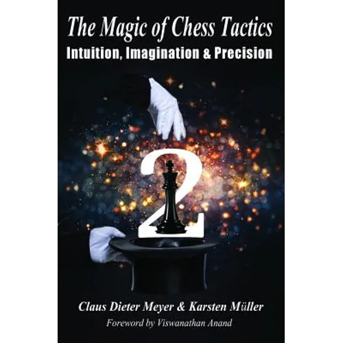 The Magic of Chess Tactics 2: Intuition, Imagination & Precision - Paperback