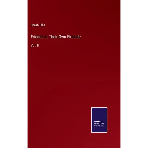 Friends at Their Own Fireside: Vol. II - Hardcover