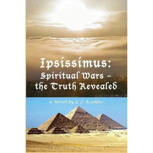 Ipsissimus: Spiritual Wars - the Truth Revealed - Paperback