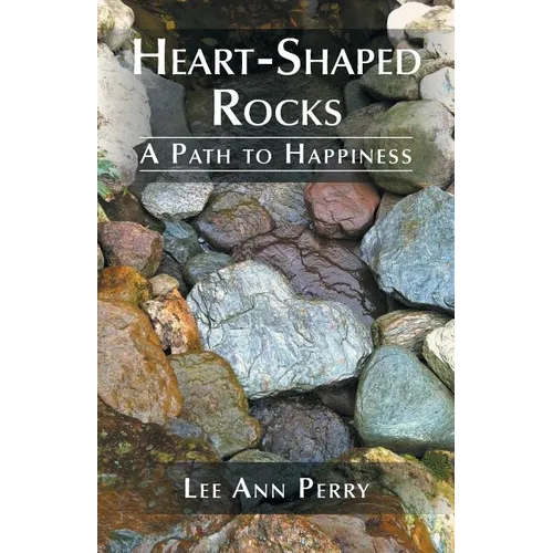Heart-Shaped Rocks: A Path to Happiness - Paperback
