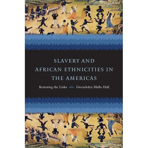 Slavery and African Ethnicities in the Americas: Restoring the Links - Paperback