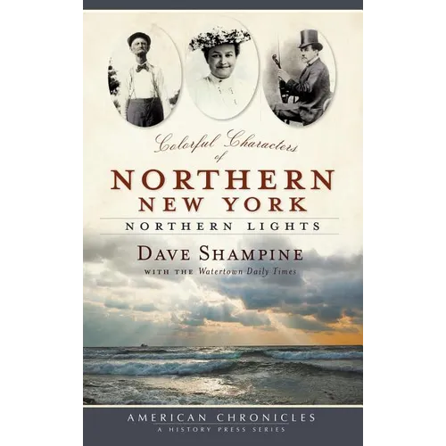 Colorful Characters of Northern New York: Northern Lights - Hardcover