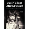 Child Abuse and Neglet: Mandated Reporting and Working with Child Survivors - Paperback