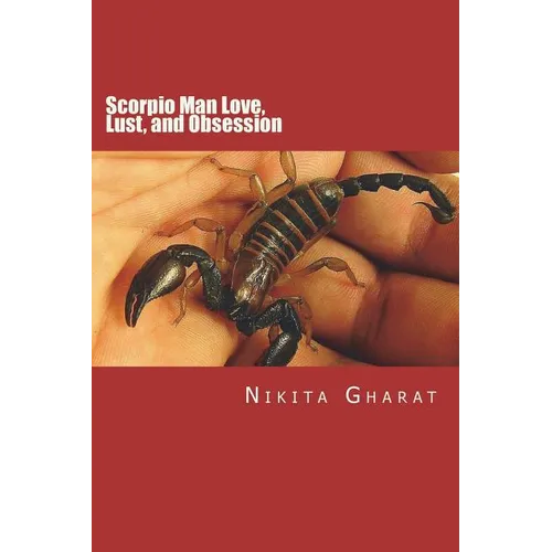Scorpio Man Love, Lust, and Obsession: Know the Secret of Mystery Man of the Zodiac - Paperback