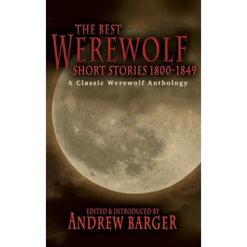 The Best Werewolf Short Stories 1800-1849: A Classic Werewolf Anthology - Hardcover