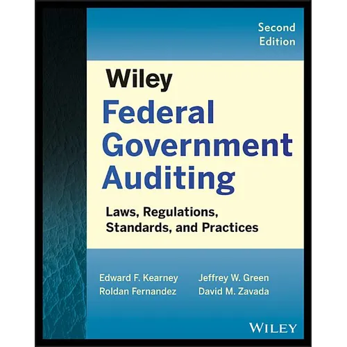 Wiley Federal Government Auditing: Laws, Regulations, Standards, Practices, and Sarbanes-Oxley - Paperback