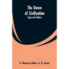 The Dawn of Civilization: Egypt and Chaldea - Paperback