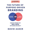 The Future of Purpose-Driven Branding: Signature Programs That Impact & Inspire Both Business and Society - Paperback