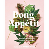 Bong Appétit: Mastering the Art of Cooking with Weed [A Cookbook] - Hardcover
