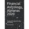 Financial Astrology Almanac 2020: Trading & Investing Using the Planets - Paperback