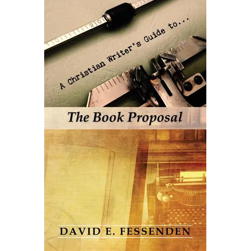 A Christian Writer's Guide to the Book Proposal - Paperback