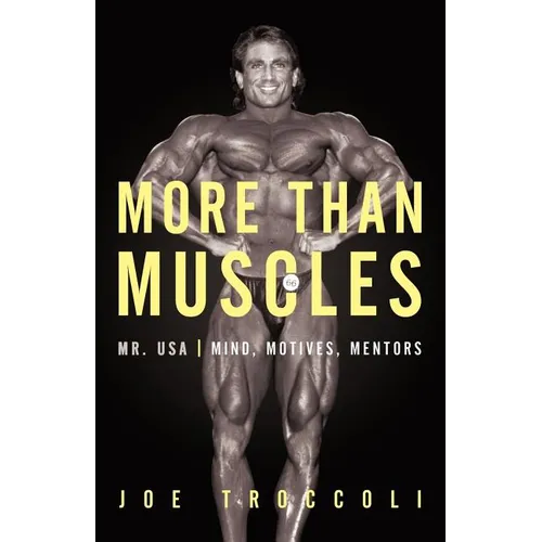 More Than Muscles: Mr. USA-Mind, Motives, Mentors - Paperback