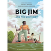 Big Jim and the White Boy: An American Classic Reimagined - Paperback
