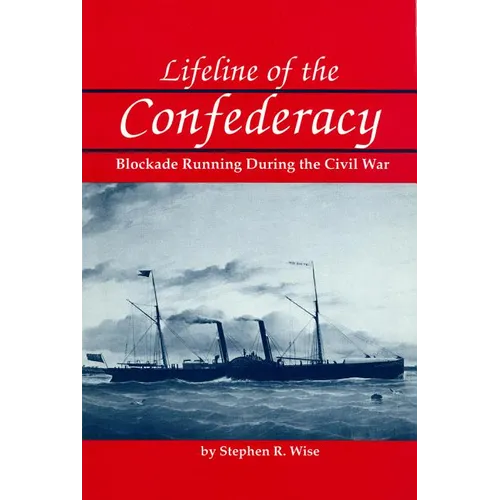 Lifeline of the Confederacy: Blockade Running During the Civil War - Paperback