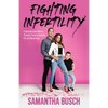Fighting Infertility: Finding My Inner Warrior Through Trying to Conceive, IVF, and Miscarriage - Paperback
