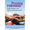 Pressing Forward: Faith, Culture, and African American Youth - Paperback