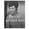 Bruce Lee and Chuck Norris: The Lives and Legacies of the Two Martial Arts Stars - Paperback