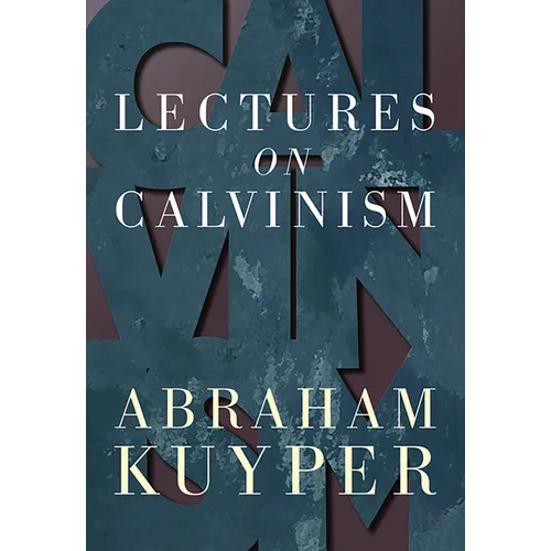Lectures on Calvinism - Paperback