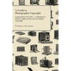 A Guide to Photographic Copyright - Camera Series Vol. XXV. - A Selection of Classic Articles on the Laws of Artistic Copyright - Paperback