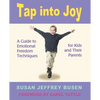 Tap Into Joy: A Guide to Emotional Freedom Techniques for Kids and Their Parents - Paperback