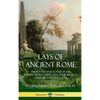 Lays of Ancient Rome: The Poetry and Songs of the Roman Peoples, Depicting Their Battles, Folk History and Gods (Hardcover) - Hardcover