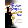 Chicken Soup for the Unsinkable Soul: Inspirational Stories of Overcoming Life's Challenges - Paperback