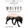 Wrestles with Wolves: Saving the World One Species at a Time, a Memoir - Paperback