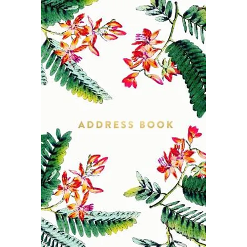 Address Book: Floral and Ferns, 6x9, 130 Pages, Professionally Designed - Paperback