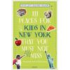 111 Places for Kids in New York That You Must Not Miss - Paperback
