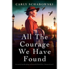 All the Courage We Have Found: An utterly heartbreaking and beautiful World War 2 historical novel - Paperback