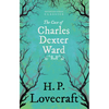The Case of Charles Dexter Ward (Fantasy and Horror Classics); With a Dedication by George Henry Weiss - Paperback