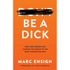 Be a Dick: How One Person Can Change the World in the Most Unexpected Way - Paperback