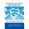 Angels & Soul Retrieval: Pull Yourself Together - Paperback