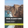 Madeira, the Island of Flowers: Travel Guide - Paperback