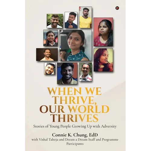 When We Thrive, Our World Thrives: Stories of Young People Growing Up With Adversity - Paperback