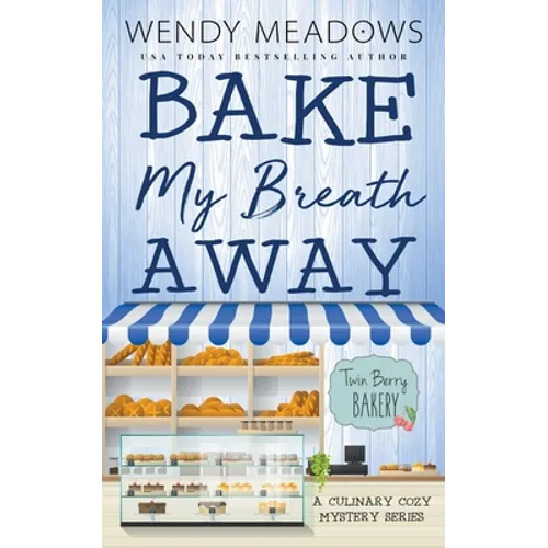 Bake My Breath Away: A Culinary Cozy Mystery Series - Paperback