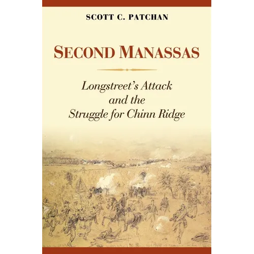 Second Manassas: Longstreet's Attack and the Struggle for Chinn Ridge - Hardcover
