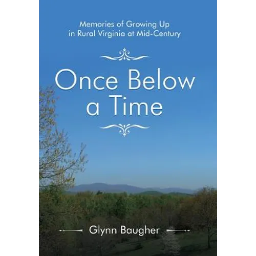 Once Below a Time: Memories of Growing up in Rural Virginia at Midcentury - Hardcover