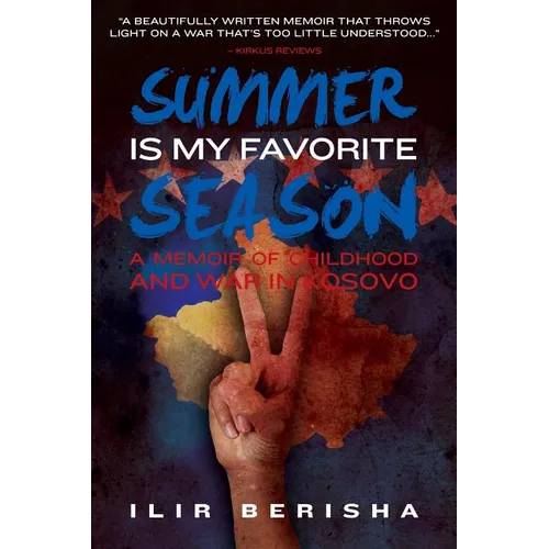 Summer Is My Favorite Season: A Memoir of Childhood and War in Kosovo - Paperback