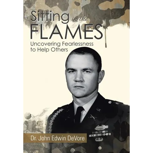 Sitting in the Flames: Uncovering Fearlessness to Help Others - Hardcover