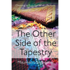 The Other Side of the Tapestry: Choosing to Trust God When Life Hurts - Paperback