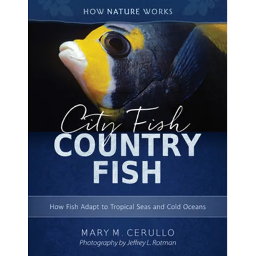 City Fish Country Fish: How Fish Adapt to Tropical Seas and Cold Oceans - Hardcover
