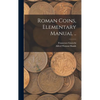 Roman Coins, Elementary Manual .. - Hardcover