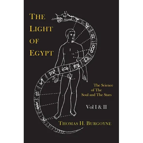 The Light of Egypt; Or, the Science of the Soul and the Stars [Two Volumes in One] - Paperback
