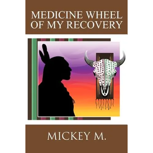 Medicine Wheel of My Recovery - Paperback