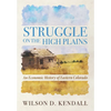 Struggle On the High Plains: An Economic History of Eastern Colorado - Paperback