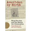 American by Birth: Wong Kim Ark and the Battle for Citizenship - Paperback