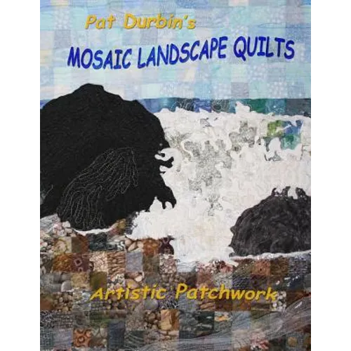 Mosaic Landscape Quilts: Artistic Patchwork - Paperback