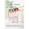 The 1st Three Years of Dance: Teaching Tips, Monthly Lesson Plans, and Syllabi for Successful Dance Classes - Paperback